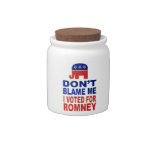 Don't Blame Me I Voted For Romney Candy Jar