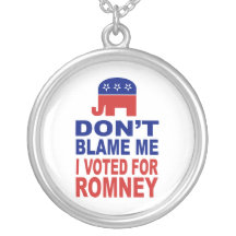 Don't Blame Me I Voted For Romney Custom Necklace