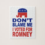 Don't Blame Me I Voted For Romney Jigsaw Puzzle