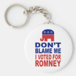 Don't Blame Me I Voted For Romney Keychains