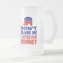 Don't Blame Me I Voted For Romney Mugs