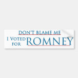 Don't Blame Me I Voted For Romney - No Logo Bumper Sticker