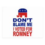 Don't Blame Me I Voted For Romney Postcards