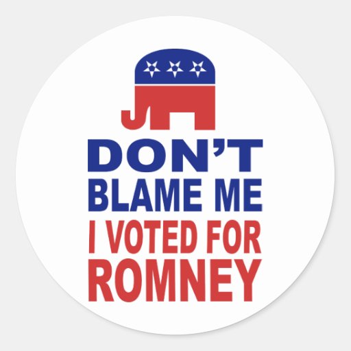 [Image: dont_blame_me_i_voted_for_romney_sticker...vr_512.jpg]