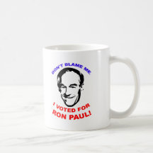 Don't Blame Me. I Voted For Ron Paul! Coffee Mug