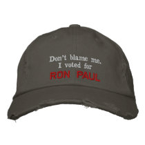Don't blame me. I voted for RON PAUL - Customized embroidered hats by egliedman Don't blame me. I voted for RON PAUL - Customized embroidered hats