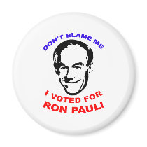 Don't Blame Me. I Voted For Ron Paul! Refrigerator Magnet