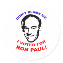Don't Blame Me. I Voted For Ron Paul! stickers by voteforliberty Don't Blame Me. I Voted For Ron Paul! stickers