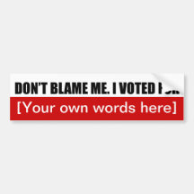 dont-blame-me-i-voted-for-template-02 bumper stickers