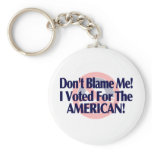 Dont blame me, I voted for the American keychains