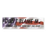 Don't blame me, I voted for the he... - Customized bumper stickers