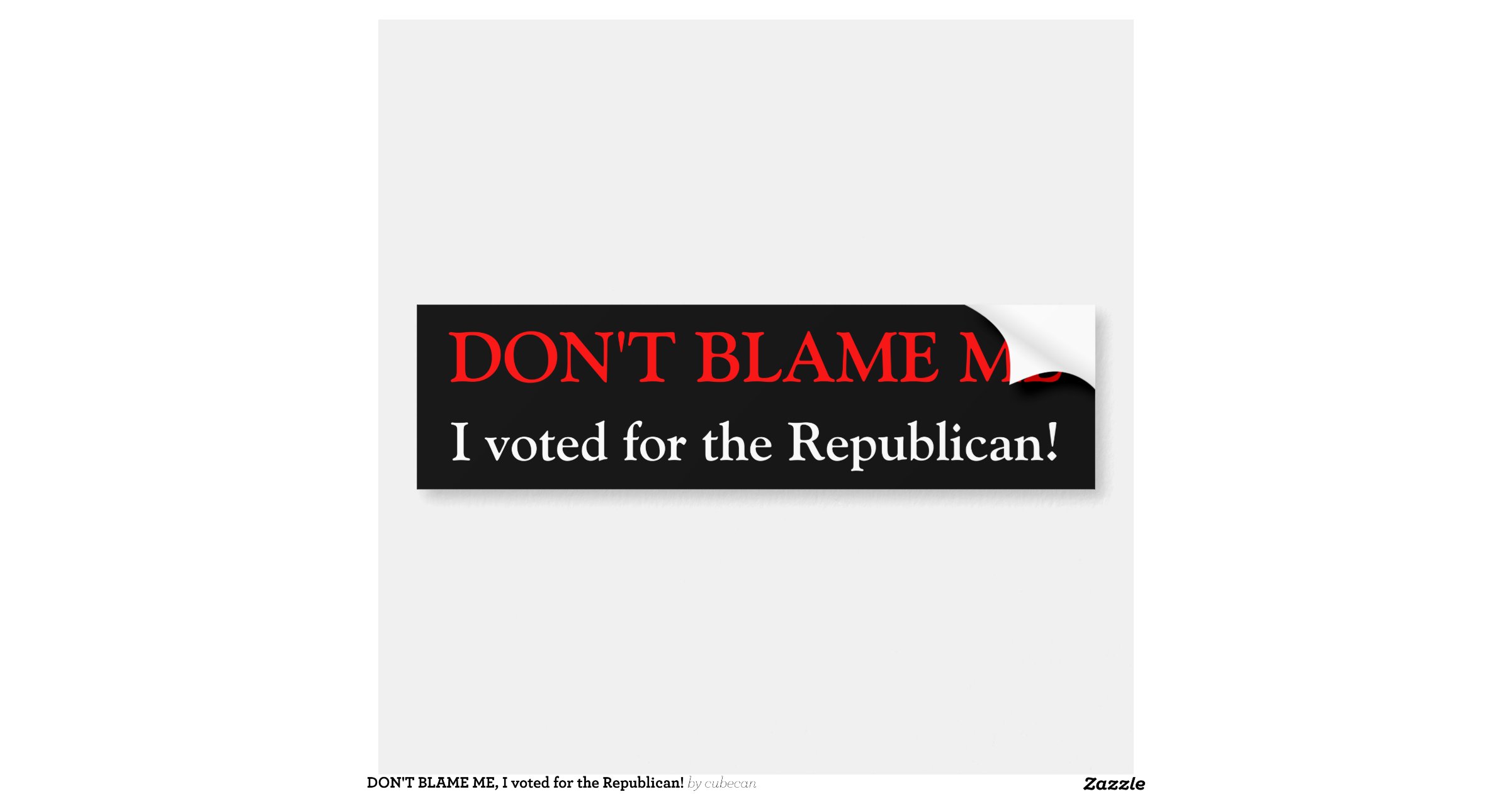 Dont Blame Me I Voted For The Republican Car Bumper Sticker Zazzle 