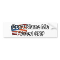 Don't Blame Me - I Voted GOP Bumper Stickers