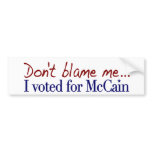 Don't Blame Me I Voted McCain bumper stickers