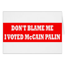 Don't Blame Me I Voted McCain Cards