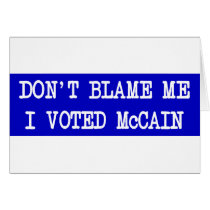 Don't Blame Me I Voted McCain Greeting Cards