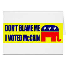 Don't Blame Me I Voted McCain Greeting Card