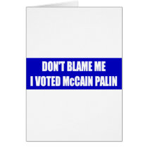 Don't Blame Me I Voted McCain Cards