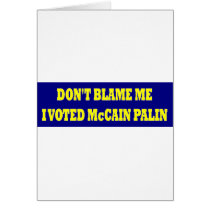 Don't Blame Me I Voted McCain Cards