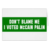 Don't Blame Me I Voted McCain Greeting Cards