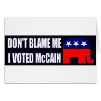 Don't Blame Me I Voted McCain Greeting Card
