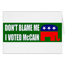 Don't Blame Me I Voted McCain Card