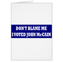 Don't Blame Me I Voted McCain Greeting Cards