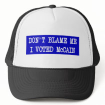 Don't Blame Me I Voted McCain Trucker Hats