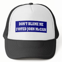 Don't Blame Me I Voted McCain Trucker Hat