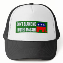 Don't Blame Me I Voted McCain Trucker Hat