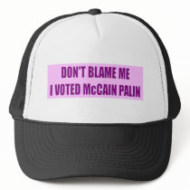 Don't Blame Me I Voted McCain Hats