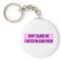 Don't Blame Me I Voted McCain Keychain