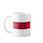 Don't Blame Me I Voted McCain Coffee Mug