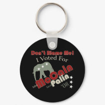 Dont Blame Me (I voted McCain Palin) Keychain by emcityturtle Dont Blame Me (I voted McCain Palin) Keychain