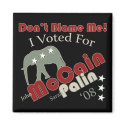 Dont Blame Me (I voted McCain Palin) Magnets by emcityturtle Dont Blame Me (I voted McCain Palin) Magnets