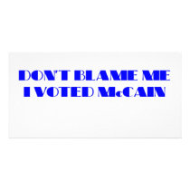 Don't Blame Me I Voted McCain Photo Card Template