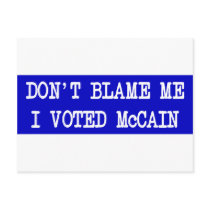 Don't Blame Me I Voted McCain Post Card