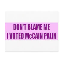 Don't Blame Me I Voted McCain Postcards