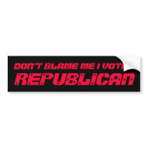 DON'T BLAME ME I VOTED , REPUBLICAN bumper stickers by palinmccain2008 DON'T BLAME ME I VOTED , REPUBLICAN bumper stickers
