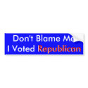 Don't Blame Me I Voted Republican Bumper Sticker bumper stickers by ebaycouture Don't Blame Me I Voted Republican Bumper Sticker bumper stickers