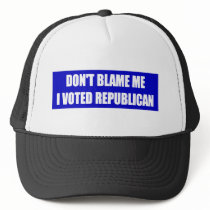 Don't Blame Me I Voted Republican Trucker Hat