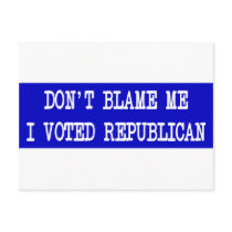 Don't Blame Me I Voted Republican Postcard