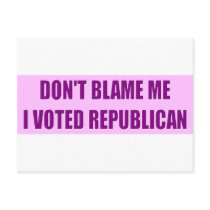 Don't Blame Me I Voted Republican Postcards
