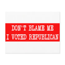 Don't Blame Me I Voted Republican Postcard