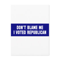 Don't Blame Me I Voted Republican Post Cards