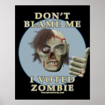 Don't Blame Me, I Voted Zombie Posters