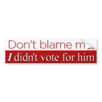 Don't Blame Me, II Bumper Stickers