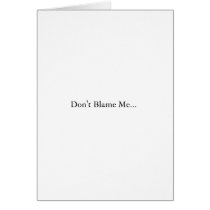Don't Blame Me... (John Kerry) cards