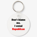 Don't blame me (Republican) Keychain by towalj Don't blame me (Republican) Keychain