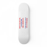 Don't Blame Me... Skate Deck